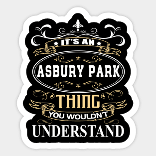 It's An Asbury Park Thing You Wouldn't Understand Sticker